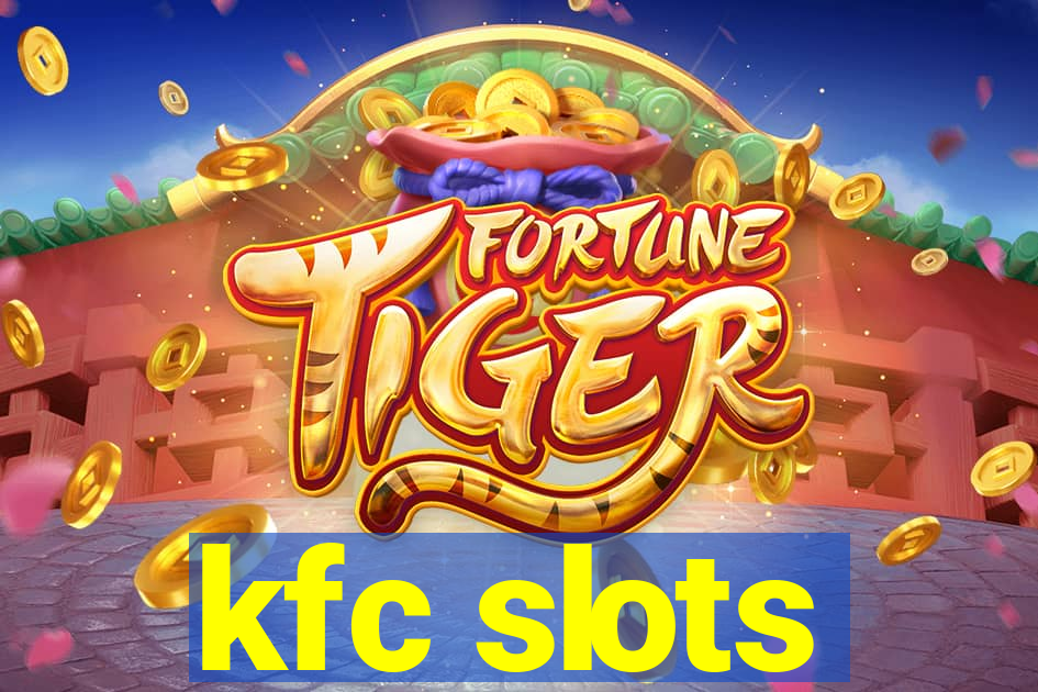 kfc slots